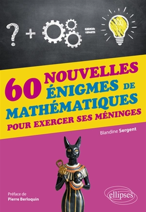 60 nouvelles énigmes de mathématiques pour exercer ses méninges - Blandine Sergent