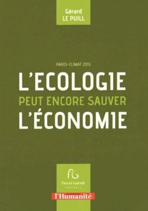 L'écologie peut encore sauver l'économie : Paris-Climat 2015 - Gérard Le Puill