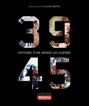 39-45 : histoire d'un monde en guerre