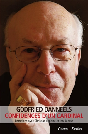 Confidences d'un cardinal : entretiens avec Christian Laporte et Jan Becaus - Godfried Danneels