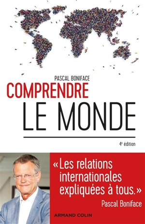 Comprendre le monde : les relations internationales expliquées à tous - Pascal Boniface