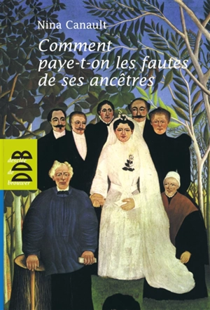 Comment paye-t-on les fautes de ses ancêtres ? : l'inconscient transgénérationnel - Nina Canault