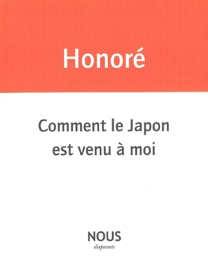 Comment le Japon est venu à moi - Jean-Paul Honoré