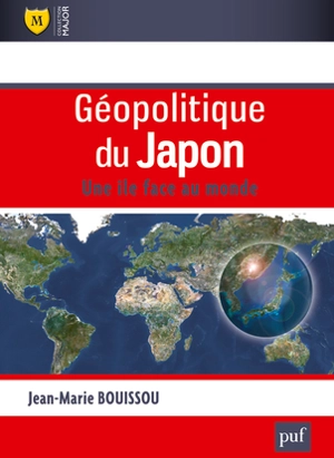 Géopolitique du Japon : une île face au monde - Jean-Marie Bouissou