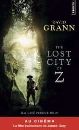 La cité perdue de Z : une expédition légendaire au coeur de l'Amazonie - David Grann