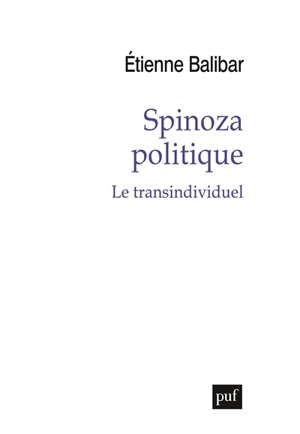 Spinoza politique : le transindividuel - Etienne Balibar