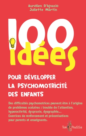 100 idées pour développer la psychomotricité des enfants - Aurélien d' Ignazio