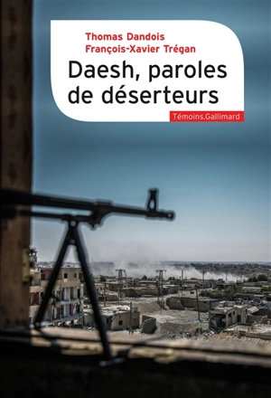 Daesh, paroles de déserteurs - Thomas Dandois