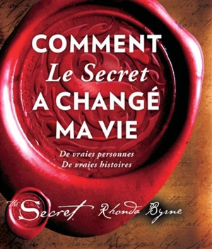 Comment Le Secret a changé ma vie : de vraies personnes, de vraies histoires - Byrne, Rhonda