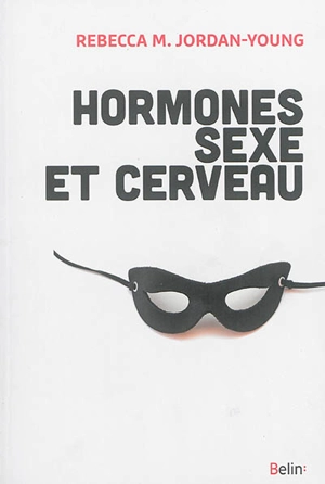 Hormones, sexe et cerveau - Rebecca M. Jordan-Young