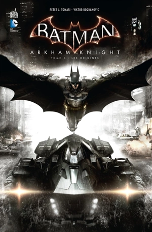 Batman : Arkham knight. Vol. 1. Les origines - Peter J. Tomasi