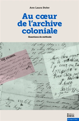 Au coeur de l'archive coloniale : questions de méthode - Ann Laura Stoler