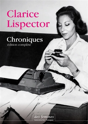 Chroniques : édition complète - Clarice Lispector