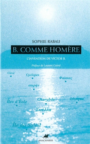 B. comme Homère : l'invention de Victor B. - Sophie Rabau