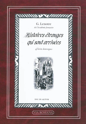 Histoires étranges qui sont arrivées : récits historiques - G. Lenotre