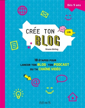 Crée ton blog : 10 étapes pour lancer ton blog, ton podcast ou ta chaîne vidéo - Shane Birley