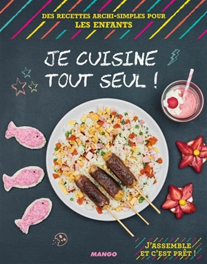 Je cuisine tout seul ! : des recettes archi-simples pour les enfants - Nathalie Nguyen