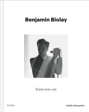 Benjamin Biolay : scène avec vue - Gaëlle Ghesquière