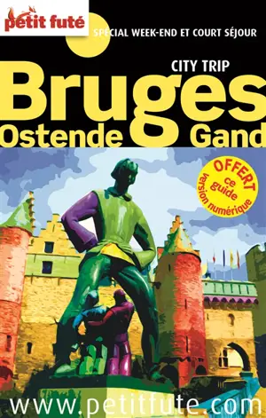 Bruges, Ostende, Gand : spécial week-end et court séjour - Dominique Auzias