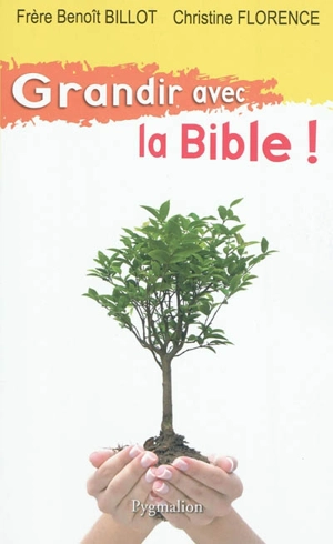 Grandir avec la Bible ! - Benoît Billot