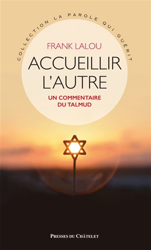 Accueillir l'autre : un commentaire du Talmud - Frank Lalou