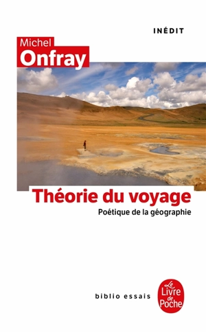 Théorie du voyage : poétique de la géographie - Michel Onfray