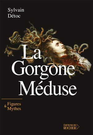 La Gorgone Méduse - Sylvain Detoc