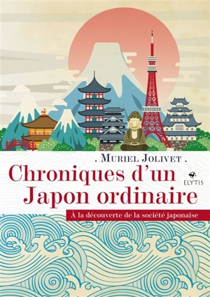 Chroniques d'un Japon ordinaire : à la découverte de la société japonaise - Muriel Jolivet