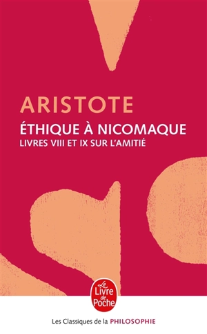 Ethique à Nicomaque : livres VIII et IX, sur l'amitié - Aristote