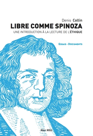 Libre comme Spinoza : une introduction à la lecture de l'Ethique - Denis Collin