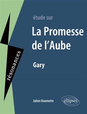 Etude sur Romain Gary, La promesse de l'aube - Julien Roumette