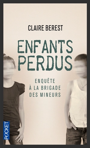 Enfants perdus : enquête à la brigade des mineurs - Claire Berest