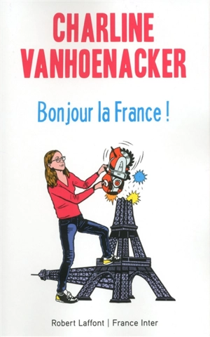 Bonjour la France ! - Charline Vanhoenacker