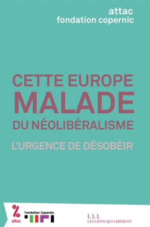 Cette Europe malade du néolibéralisme : l'urgence de désobéir - ATTAC