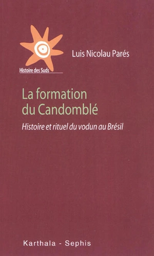 La formation du candomblé : histoire et rituel du vodun au Brésil - Luis Nicolau Parés