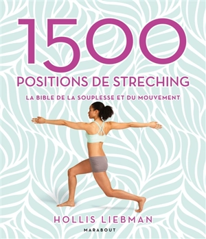 1.500 positions de stretching : la bible de la souplesse et du mouvement - Hollis Lance Liebman