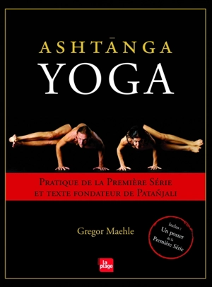 Ashtanga yoga : pratique de la première série et texte fondateur de Patanjali - Gregor Maelhe