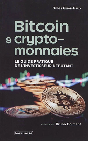 Bitcoin & cryptomonnaies : le guide pratique de l'investisseur débutant - Gilles Quoistiaux