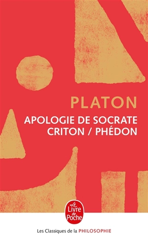 Apologie de Socrate. Criton. Phédon - Platon