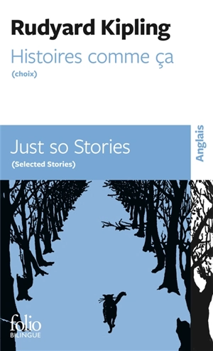 Histoires comme ça : choix. Just so stories : selected stories - Rudyard Kipling