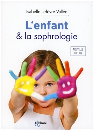 L'enfant & la sophrologie - Isabelle Lefèvre-Vallée