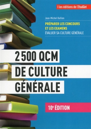 2.500 QCM de culture générale : préparer les concours et les examens, évaluer sa culture générale - Jean-Michel Oullion