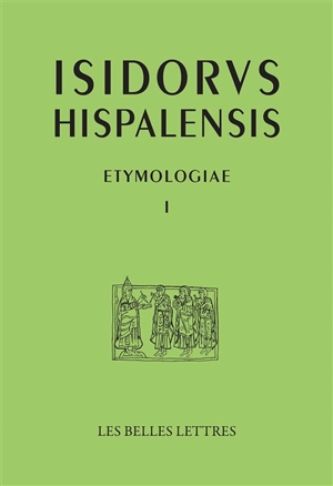 Etymologiae. Vol. 1. La grammaire. Etymologies. Vol. 1. La grammaire - Isidore de Séville