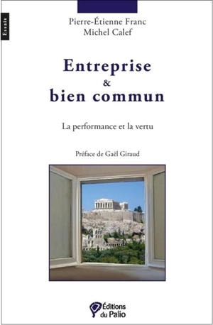 Entreprise & bien commun : la performance et la vertu - Pierre-Etienne Franc