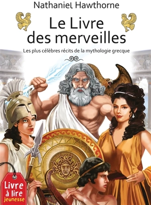 Le livre des merveilles : les plus célèbres récits de la mythologie grecque - Nathaniel Hawthorne