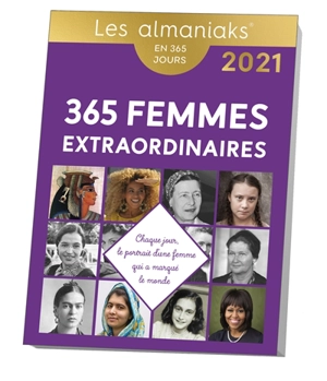 365 femmes extraordinaires : chaque jour, le portrait d'une femme qui a marqué le monde : en 365 jours, 2021 - Delphine Gaston