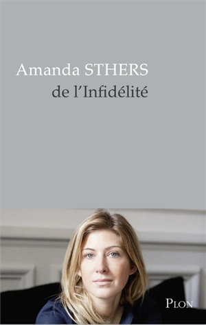 De l'infidélité : est-elle née avec l'amour ? - Amanda Sthers