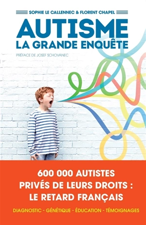 Autisme : la grande enquête - Sophie Le Callennec