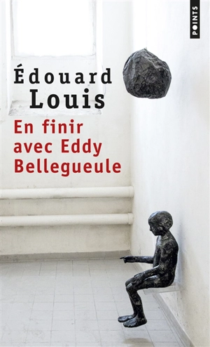 En finir avec Eddy Bellegueule - Edouard Louis