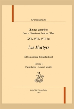 Oeuvres complètes. Vol. 17-18-18 bis. Les martyrs - François René de Chateaubriand